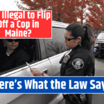 Is It Illegal to Flip Off a Cop in Maine Here's What the Law Says