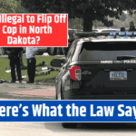 Is It Illegal to Flip Off a Cop in North Dakota? Here's What the Law Says