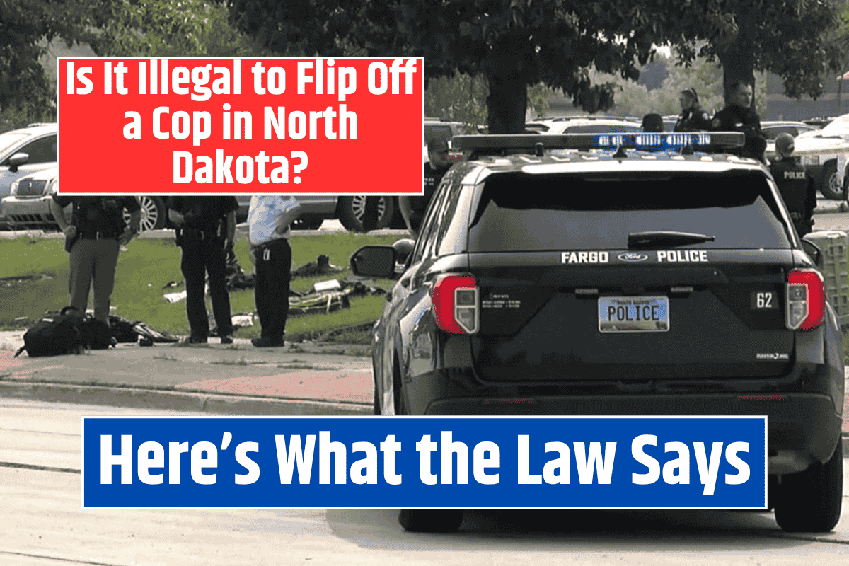Is It Illegal to Flip Off a Cop in North Dakota? Here's What the Law Says
