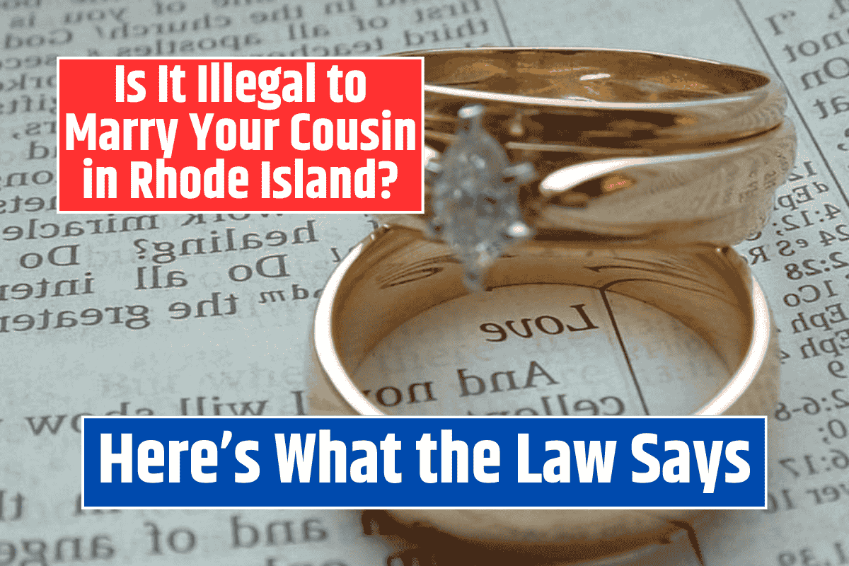 Is It Illegal to Marry Your Cousin in Rhode Island? Here's What the Law Says