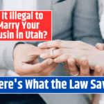 Is It Illegal to Marry Your Cousin in Utah? Here's What the Law Says