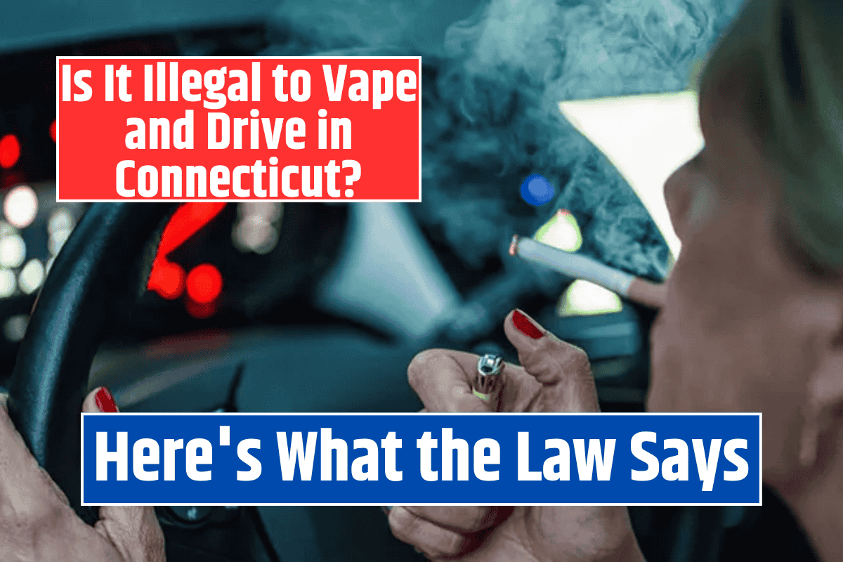 Is It Illegal to Vape and Drive in Connecticut? Here's What the Law Says