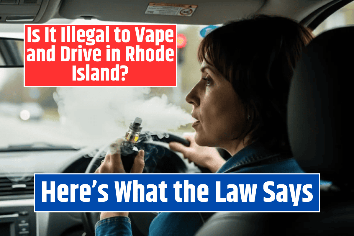 Is It Illegal to Vape and Drive in Rhode Island Here's What the Law Says