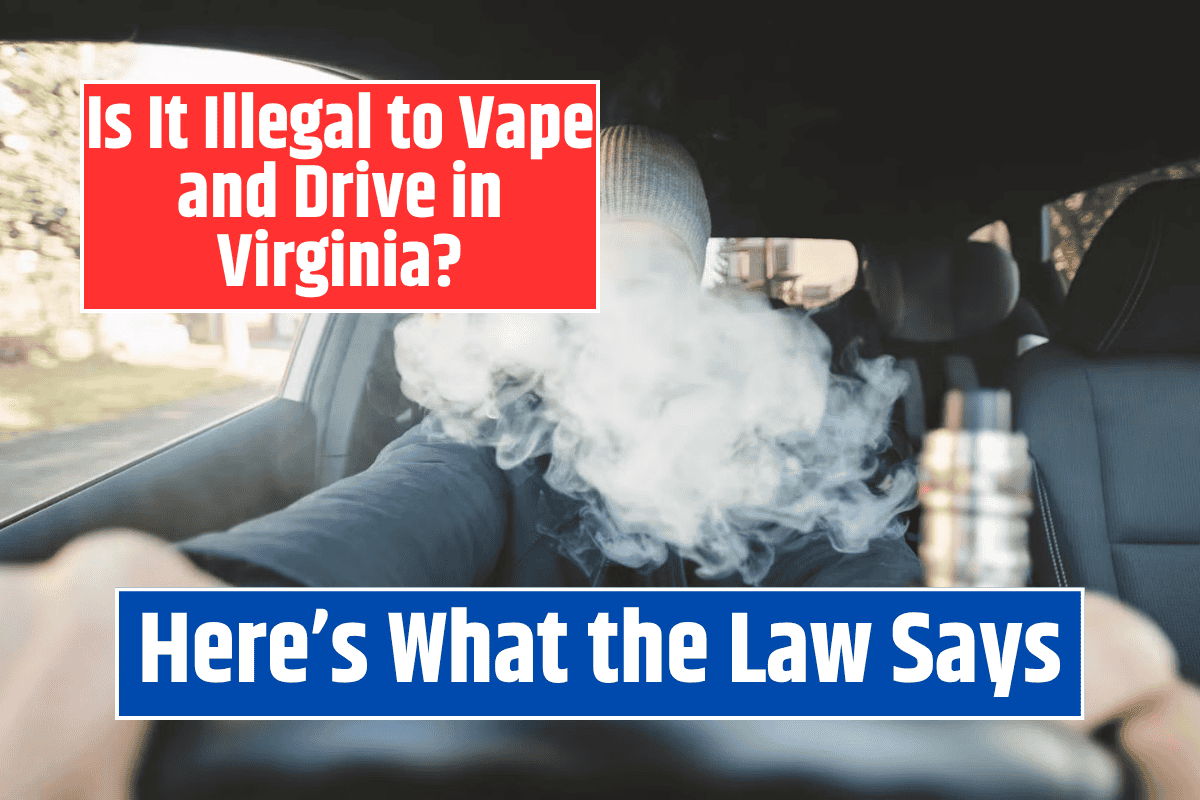 Is It Illegal to Vape and Drive in Virginia? Here's What the Law Says