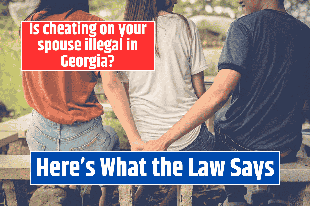 Is cheating on your spouse illegal in Georgia? Here's What Law Says