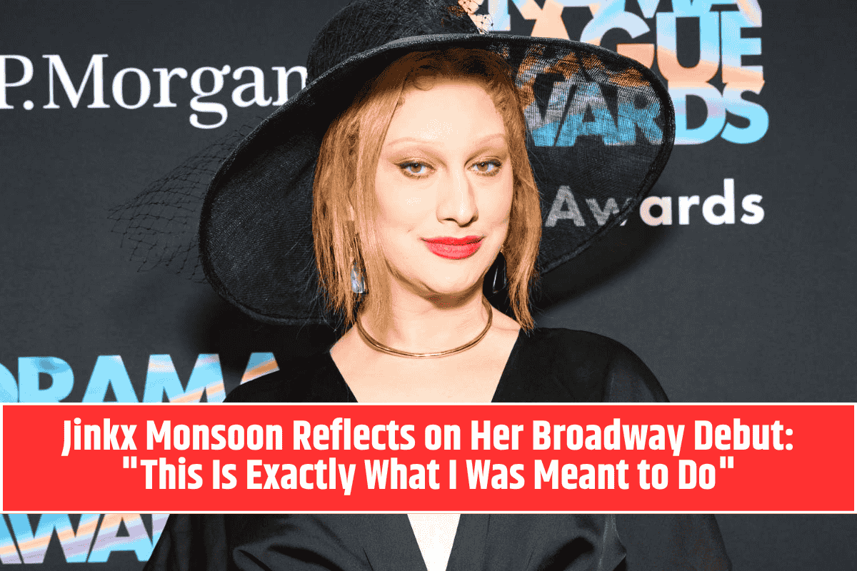 Jinkx Monsoon Reflects on Her Broadway Debut This Is Exactly What I Was Meant to Do
