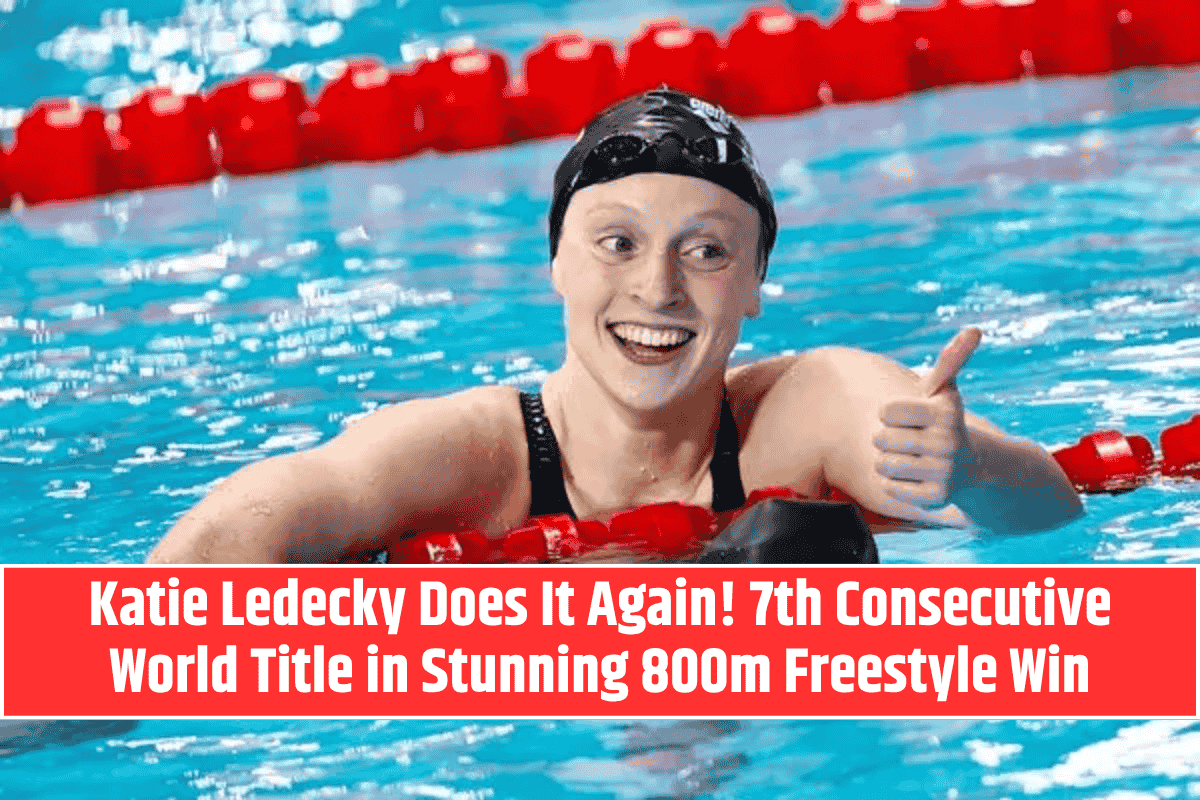 Katie Ledecky Does It Again! 7th Consecutive World Title in Stunning 800m Freestyle Win