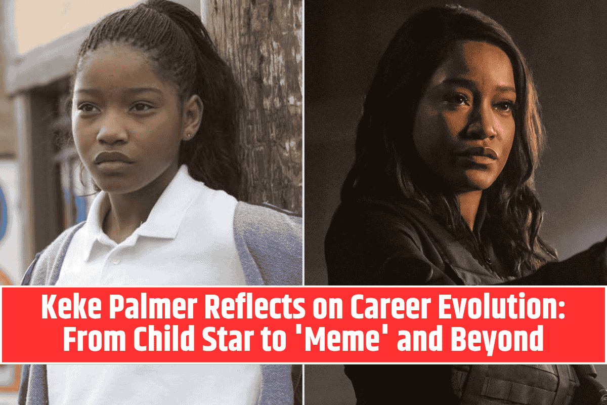 Keke Palmer Reflects on Career Evolution: From Child Star to 'Meme' and Beyond
