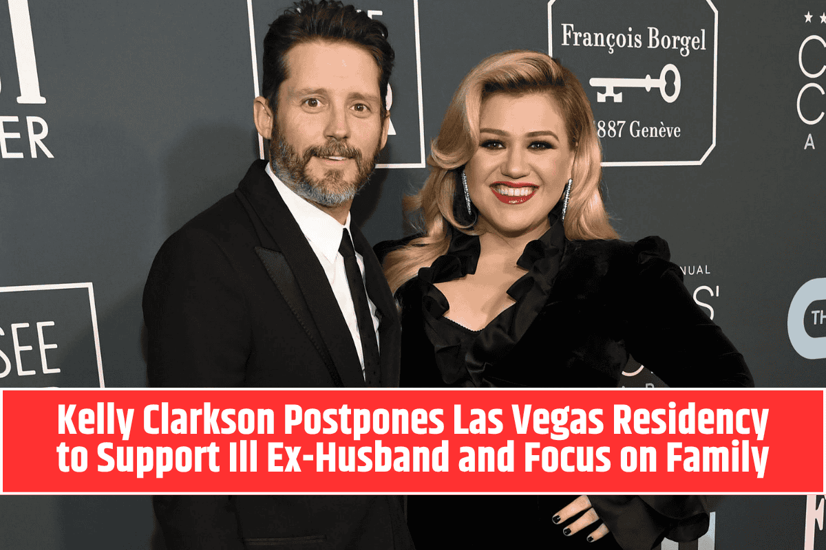 Kelly Clarkson Postpones Las Vegas Residency to Support Ill Ex-Husband and Focus on Family