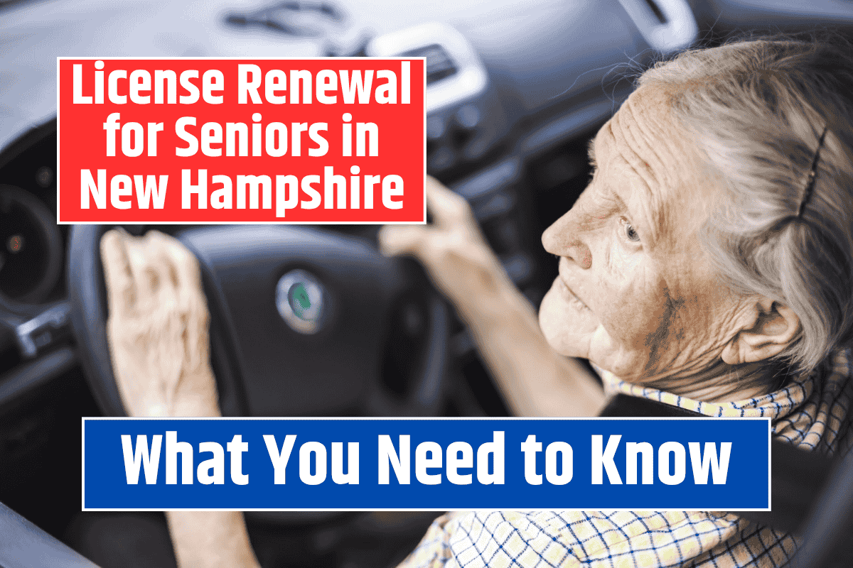 License Renewal for Seniors in New Hampshire: What You Need to Know