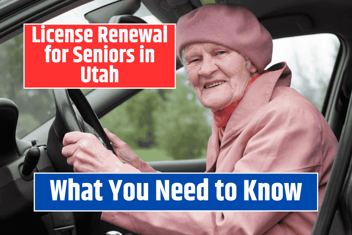 License Renewal for Seniors in Utah: What You Need to Know