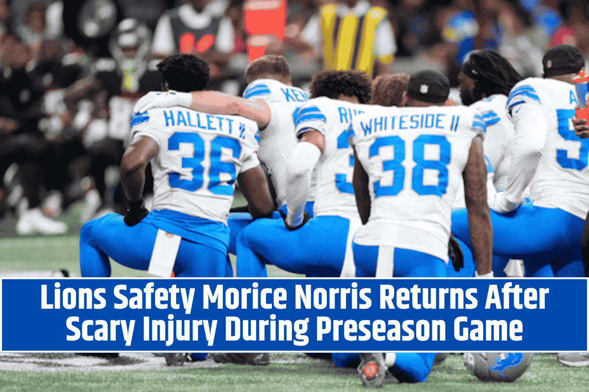 Lions Safety Morice Norris Returns After Scary Injury During Preseason Game