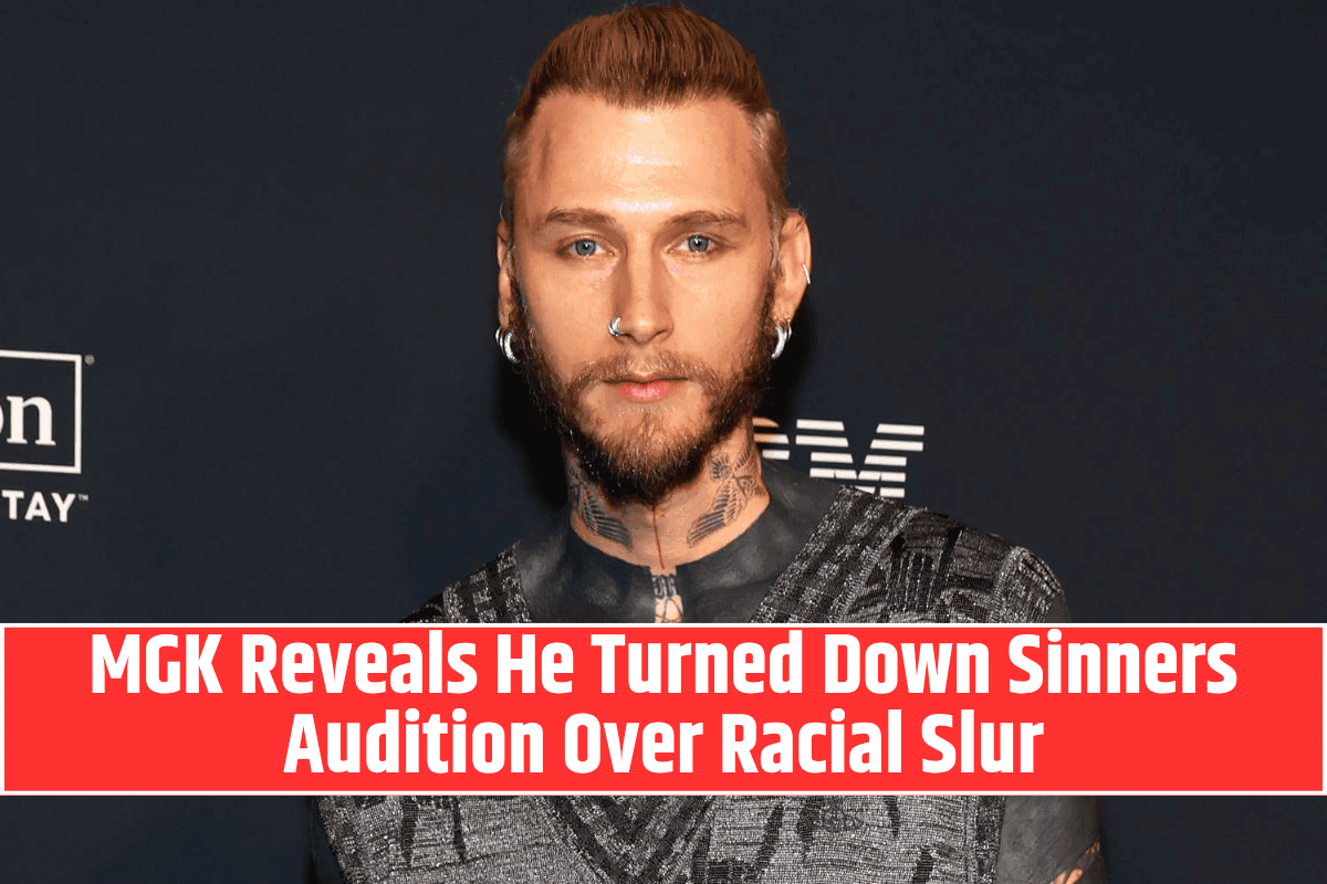MGK Reveals He Turned Down Sinners Audition Over Racial Slur