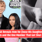 MGK Reveals How He Chose His Daughters' Names and the One Moniker That Got Shut Down