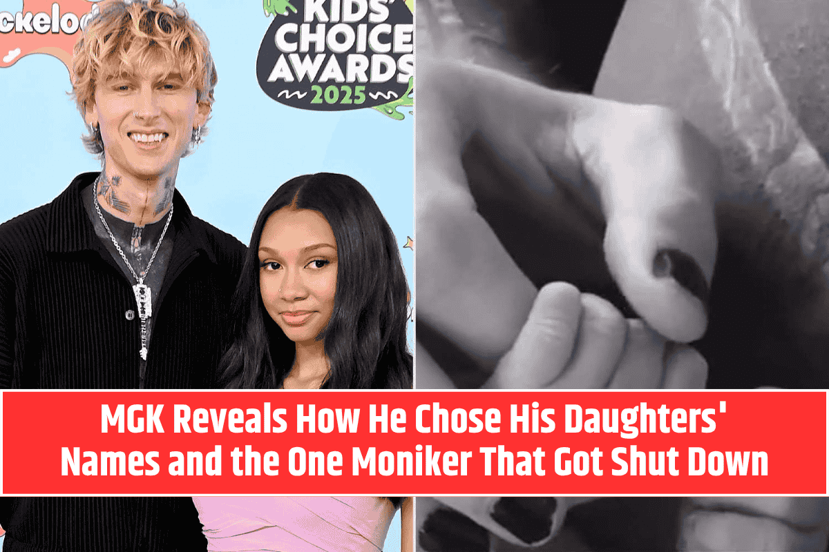 MGK Reveals How He Chose His Daughters' Names and the One Moniker That Got Shut Down