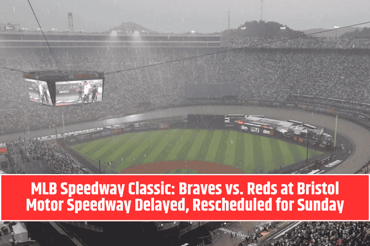 MLB Speedway Classic: Braves vs. Reds at Bristol Motor Speedway Delayed, Rescheduled for Sunday