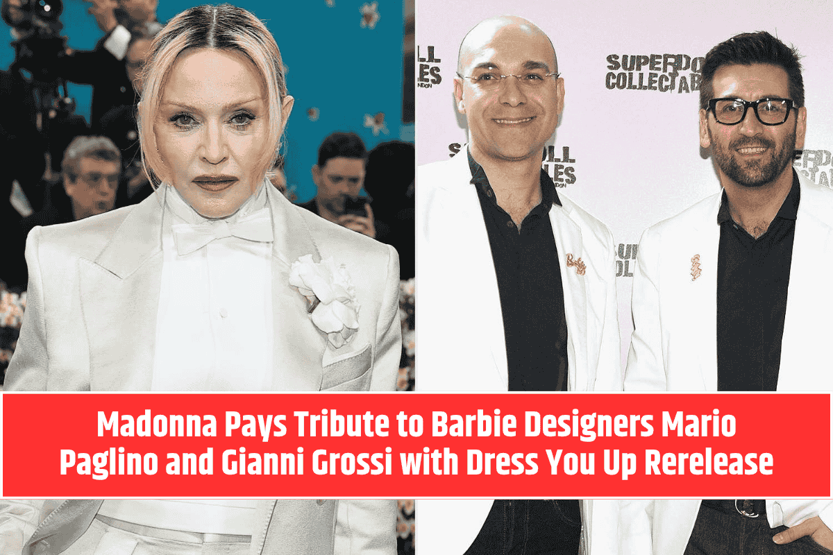 Madonna Pays Tribute to Barbie Designers Mario Paglino and Gianni Grossi with Dress You Up Rerelease
