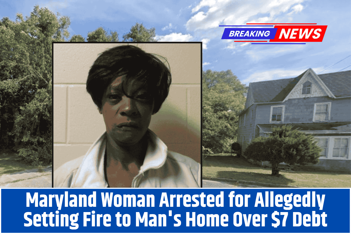 Maryland Woman Arrested for Allegedly Setting Fire to Man's Home Over $7 Debt