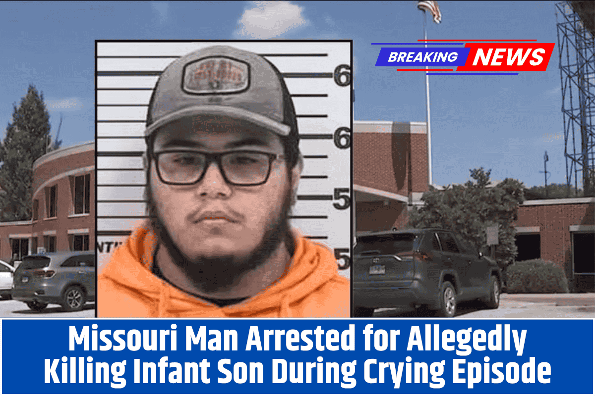 Missouri Man Arrested for Allegedly Killing Infant Son During Crying Episode