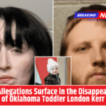 New Allegations Surface in the Disappearance of Oklahoma Toddler London Kerr