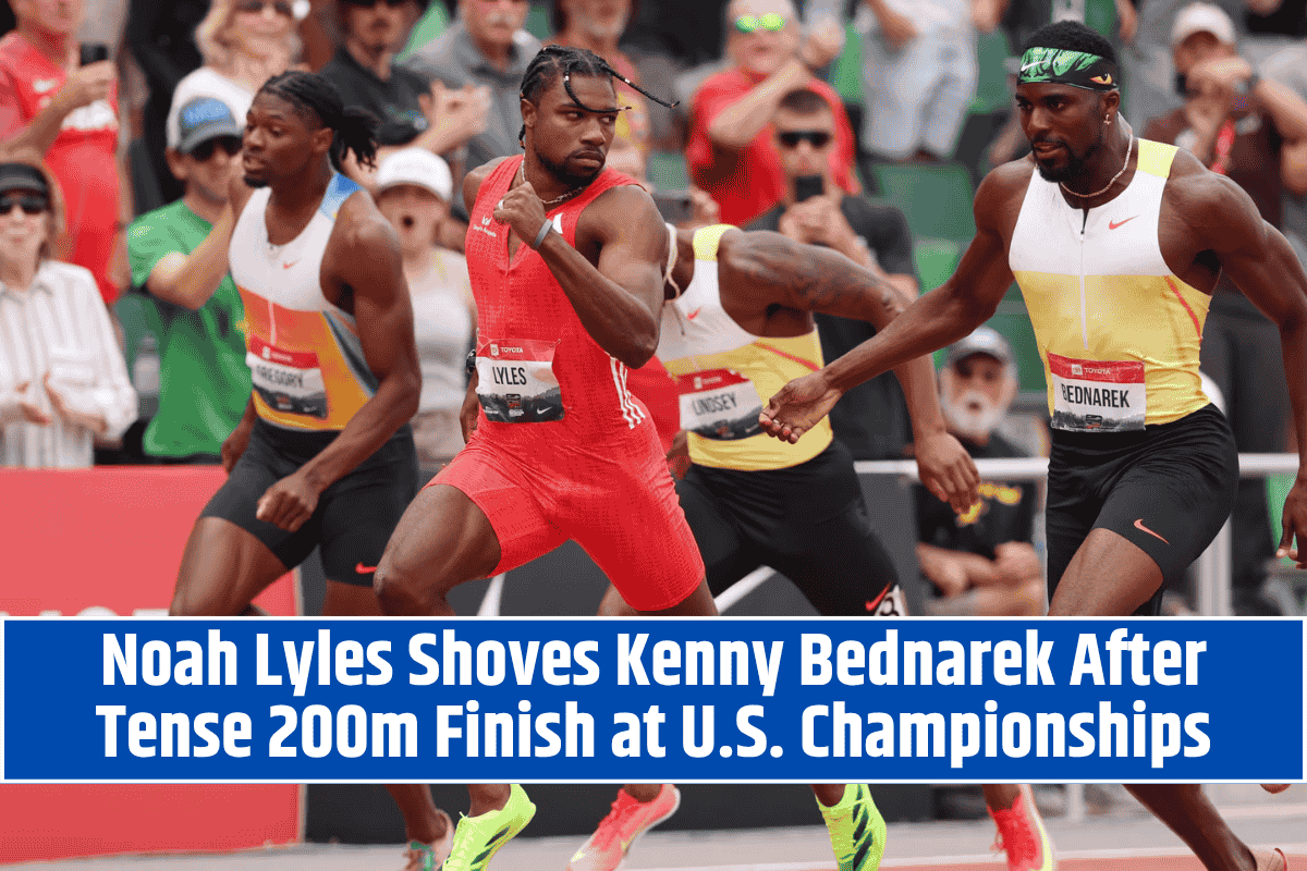 Noah Lyles Shoves Kenny Bednarek After Tense 200m Finish at U.S. Championships