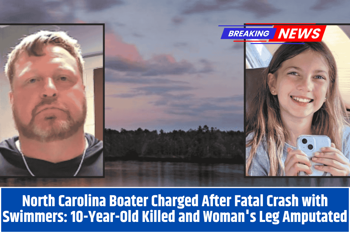 North Carolina Boater Charged After Fatal Crash with Swimmers: 10-Year-Old Killed and Woman's Leg Amputated
