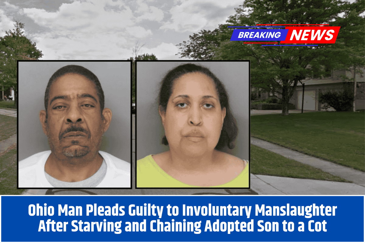 Ohio Man Pleads Guilty to Involuntary Manslaughter After Starving and Chaining Adopted Son to a Cot