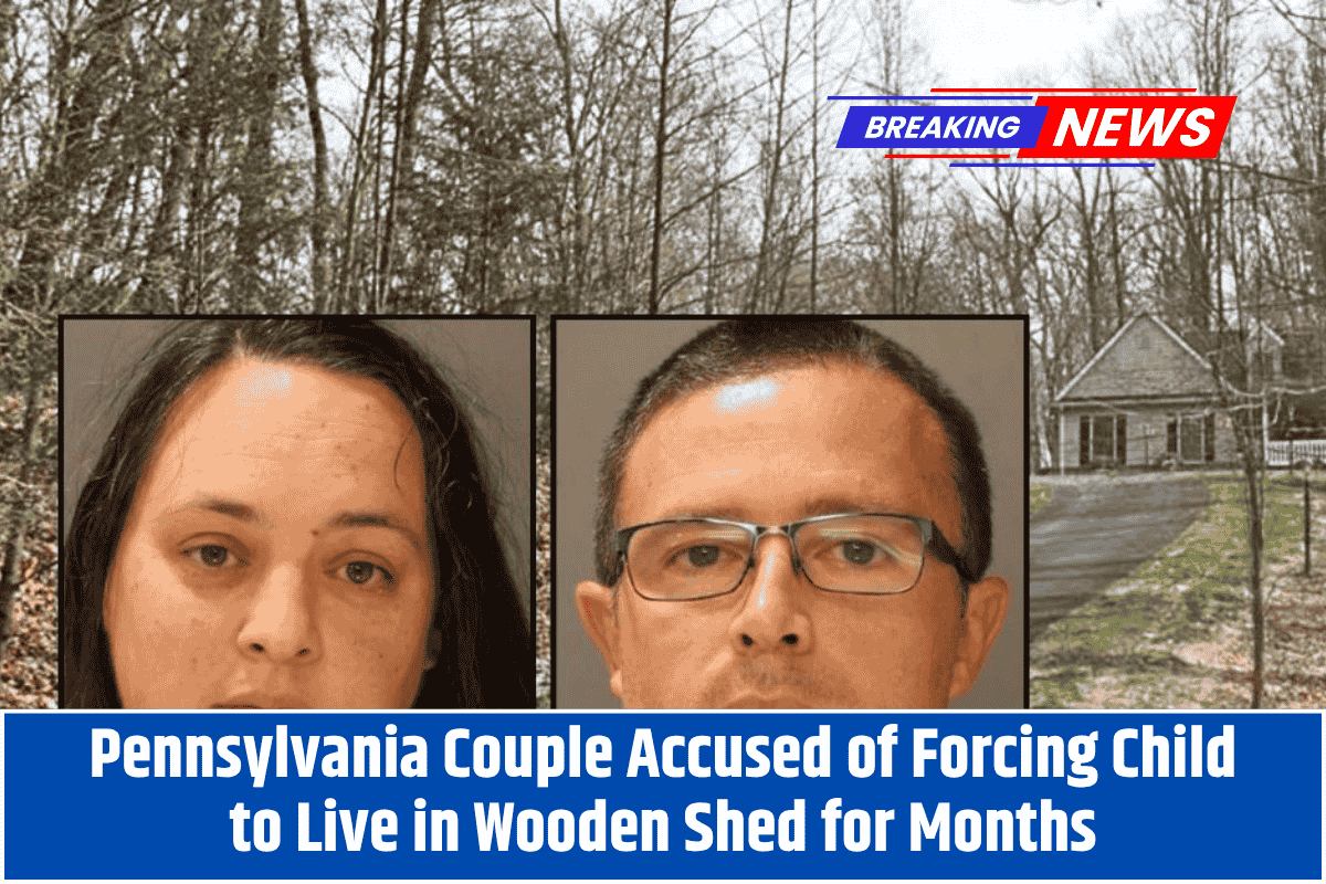 Pennsylvania Couple Accused of Forcing Child to Live in Wooden Shed for Months