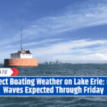 Perfect Boating Weather on Lake Erie: Calm Waves Expected Through Friday