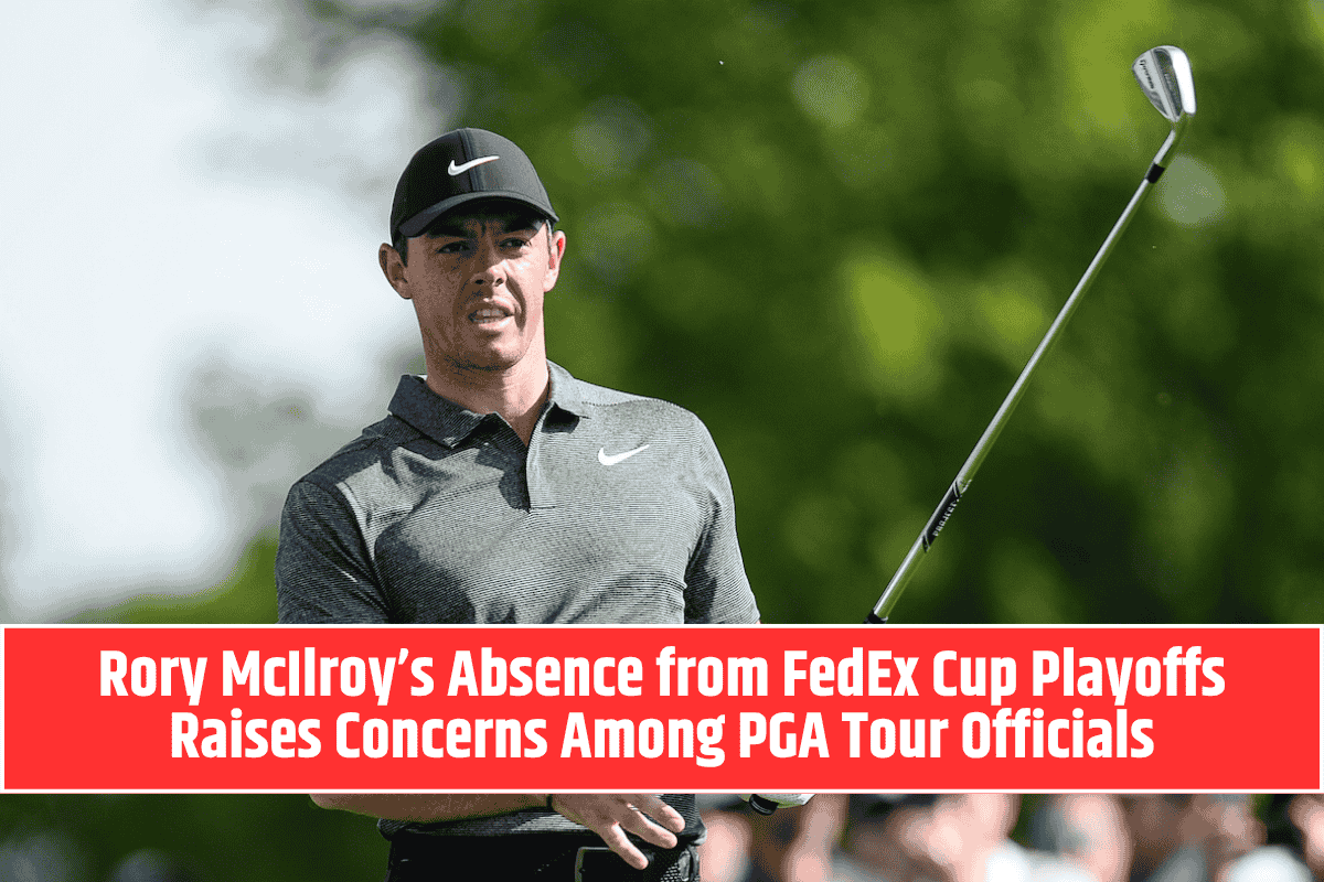 Rory McIlroy’s Absence from FedEx Cup Playoffs Raises Concerns Among PGA Tour Officials