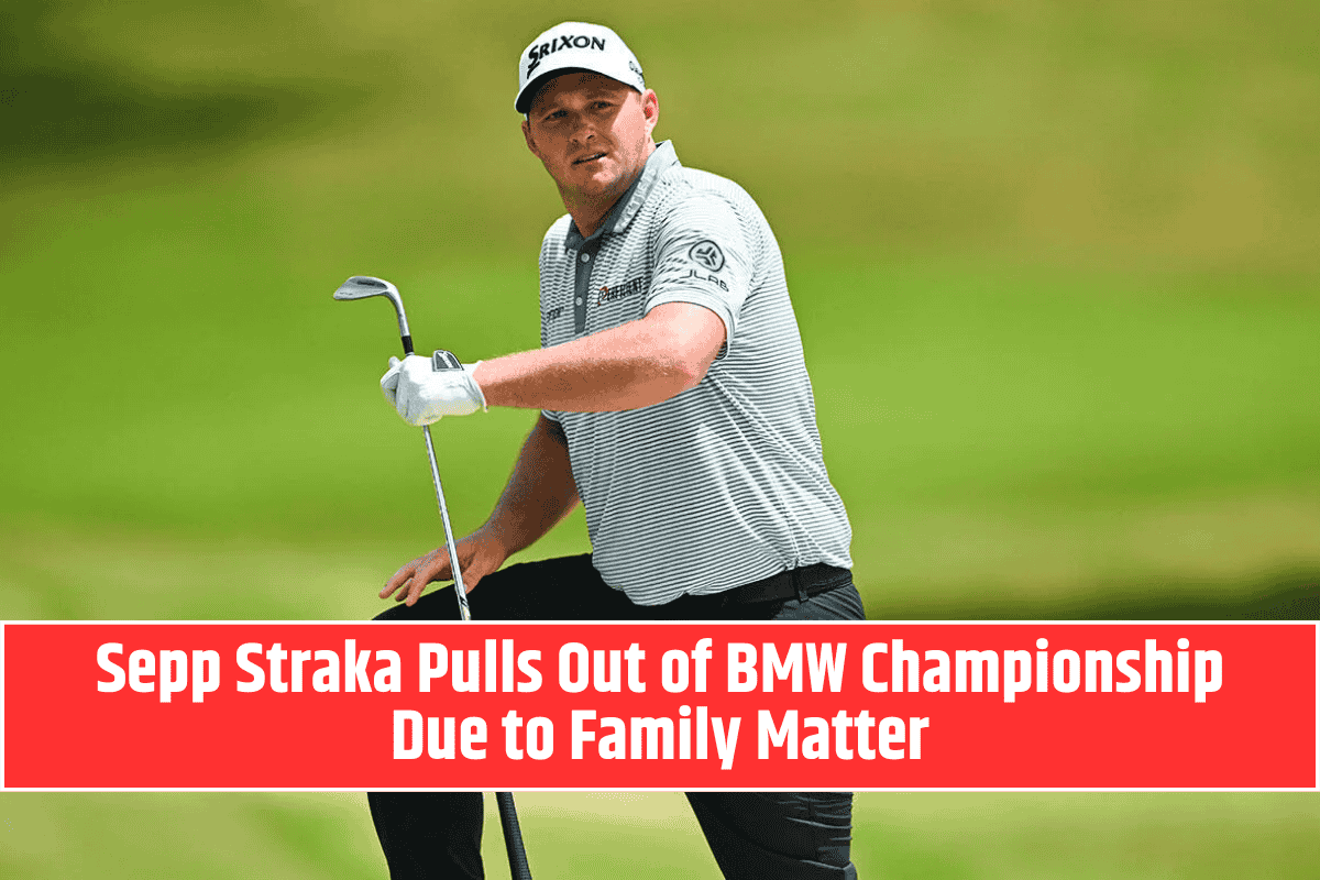 Sepp Straka Pulls Out of BMW Championship Due to Family Matter