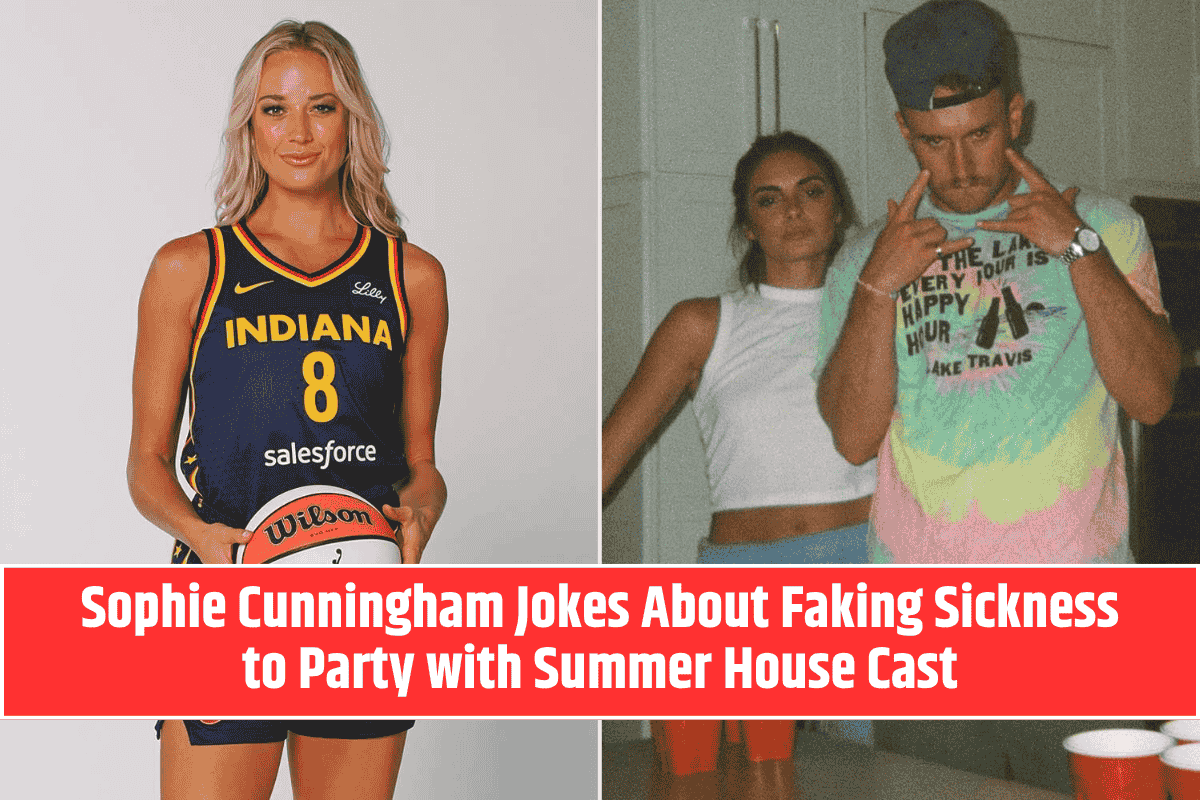 Sophie Cunningham Jokes About Faking Sickness to Party with Summer House Cast
