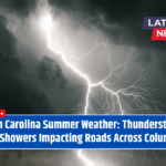 South Carolina Summer Weather: Thunderstorms and Showers Impacting Roads Across Columbia