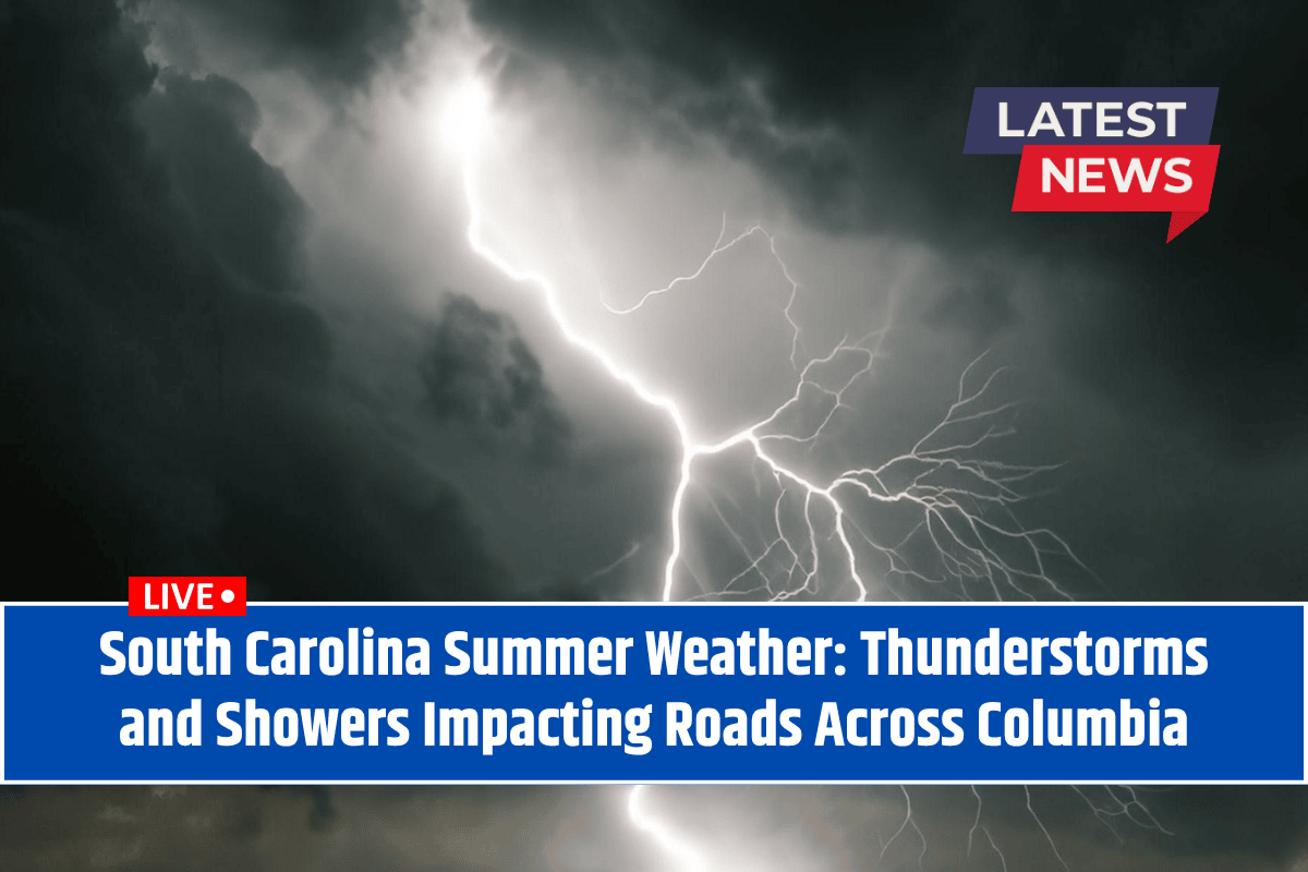 South Carolina Summer Weather: Thunderstorms and Showers Impacting Roads Across Columbia