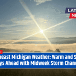 Southeast Michigan Weather: Warm and Sunny Days Ahead with Midweek Storm Chances