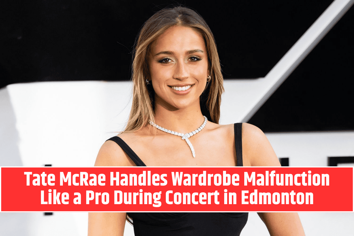 Tate McRae Handles Wardrobe Malfunction Like a Pro During Concert in Edmonton