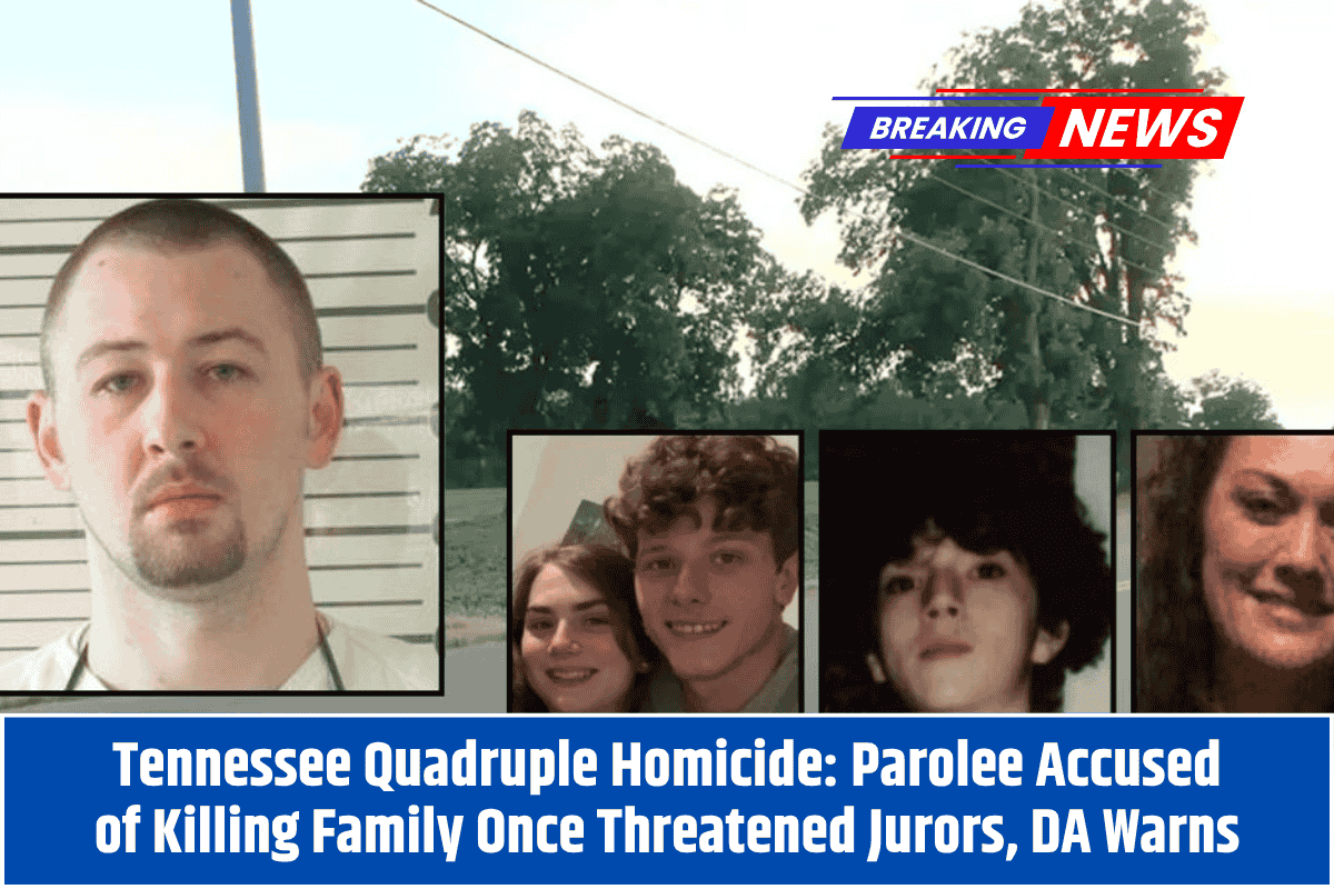 Tennessee Quadruple Homicide: Parolee Accused of Killing Family Once Threatened Jurors, DA Warns