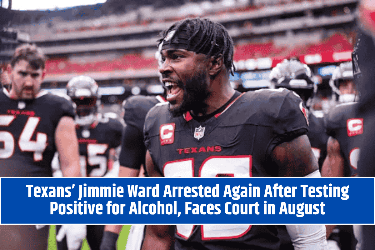 Texans’ Jimmie Ward Arrested Again After Testing Positive for Alcohol, Faces Court in August