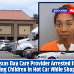 Texas Day Care Provider Arrested for Leaving Children in Hot Car While Shopping