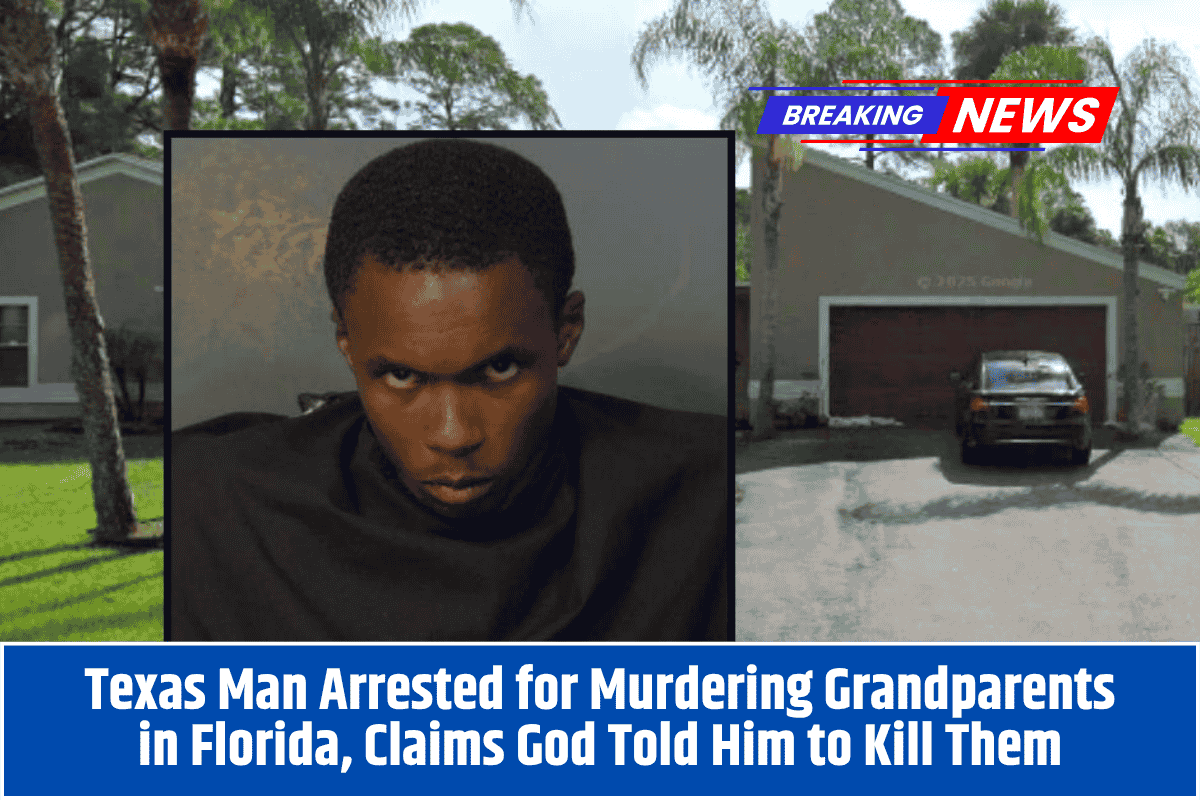 Texas Man Arrested for Murdering Grandparents in Florida, Claims God Told Him to Kill Them
