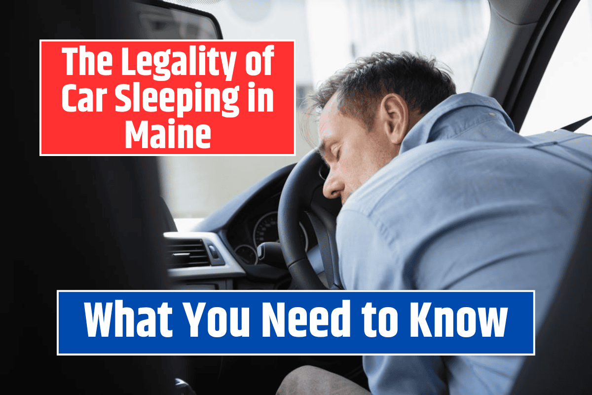 The Legality of Car Sleeping in Maine What You Need to Know