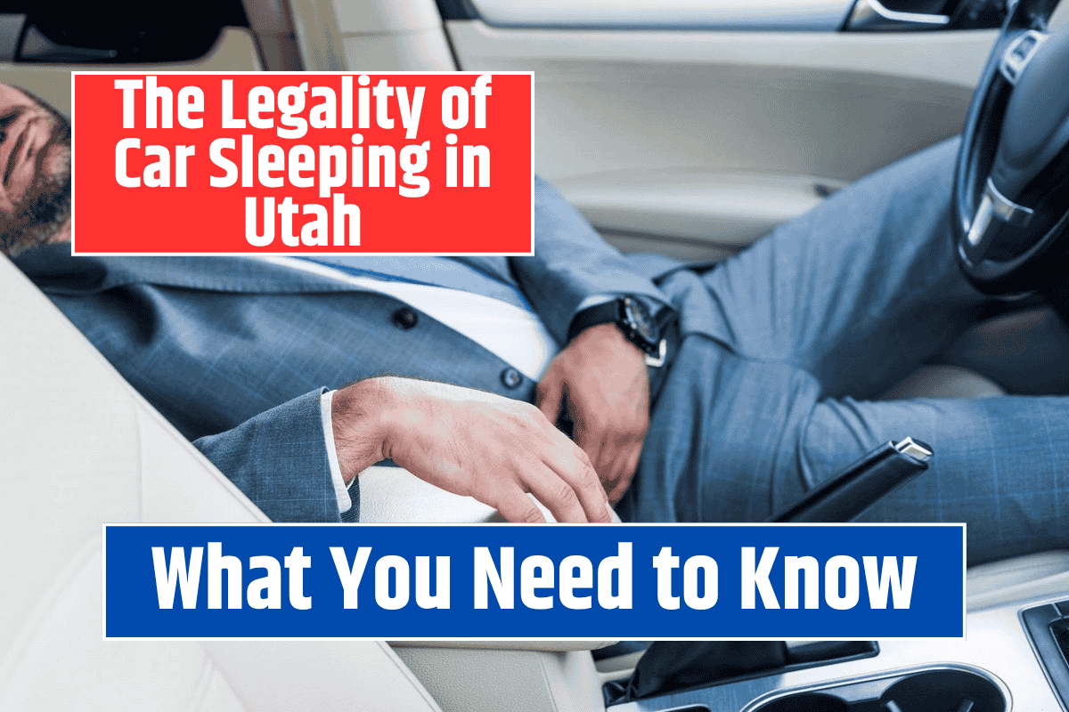 The Legality of Car Sleeping in Utah: What You Need to Know
