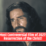 The Most Controversial Film of 2027: The Resurrection of the Christ!