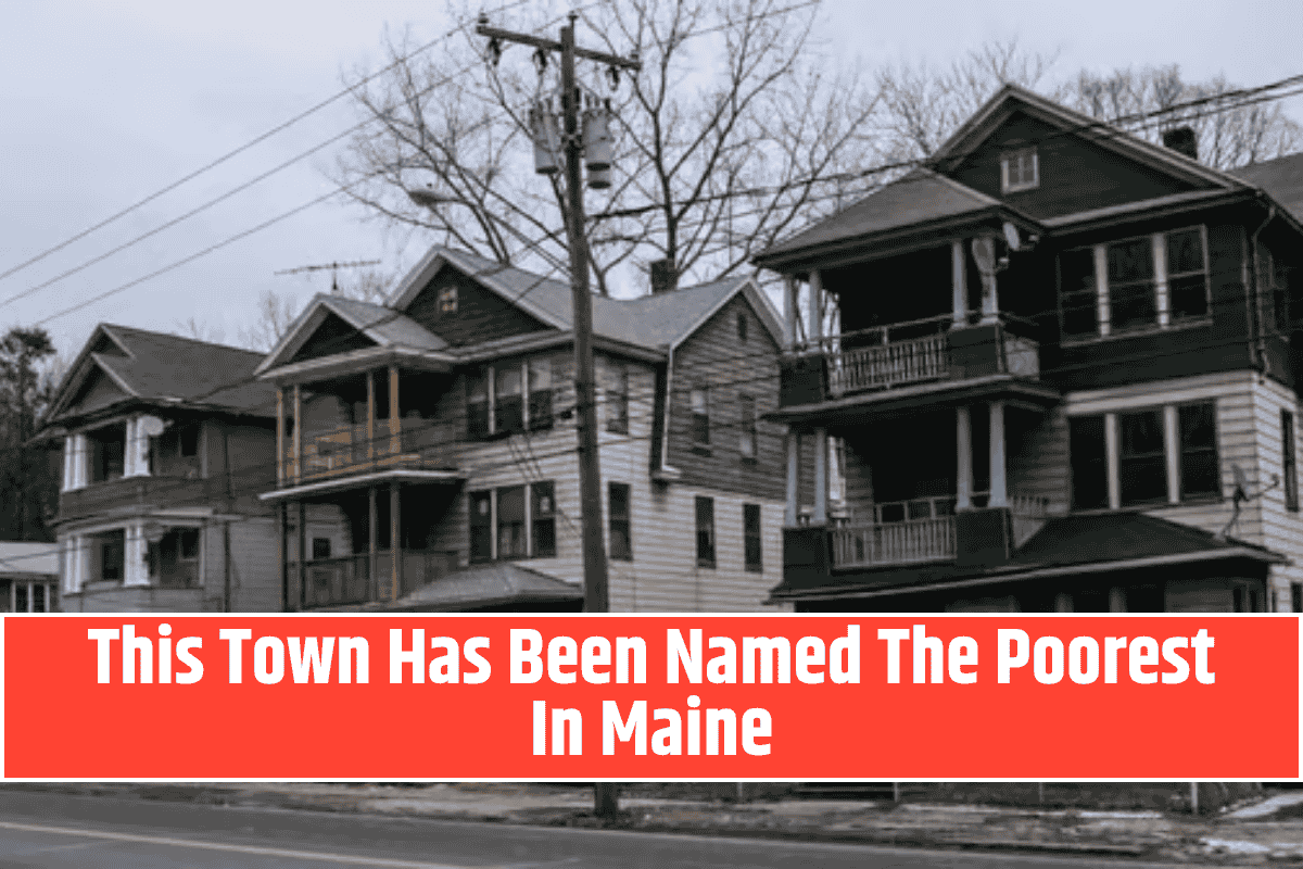 This Town Has Been Named The Poorest In Maine