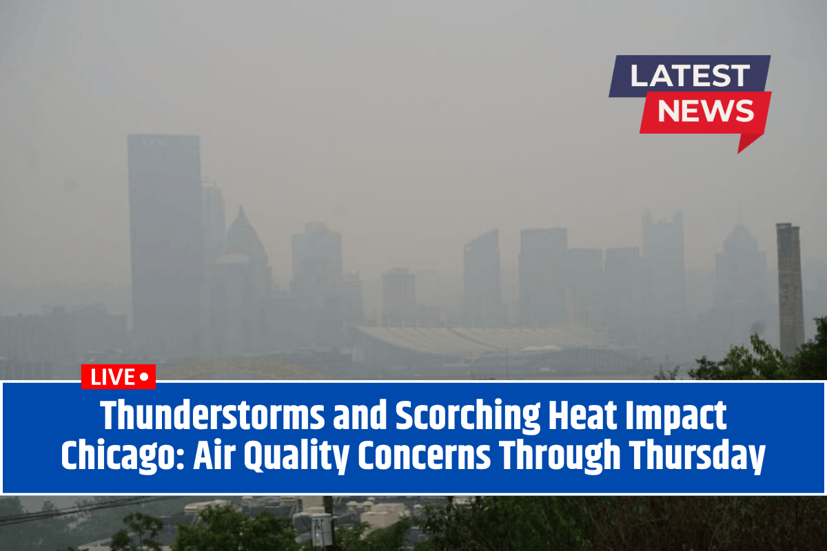 Thunderstorms and Scorching Heat Impact Chicago: Air Quality Concerns Through Thursday
