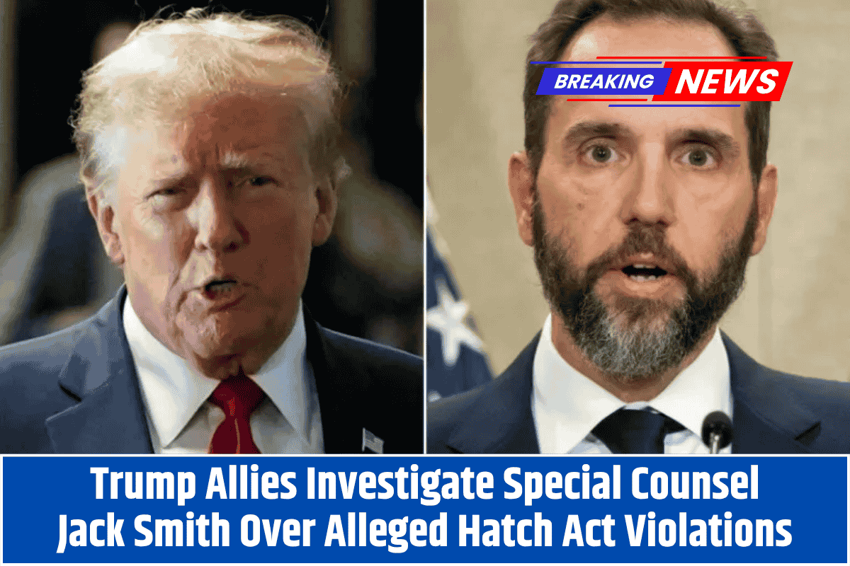 Trump Allies Investigate Special Counsel Jack Smith Over Alleged Hatch Act Violations