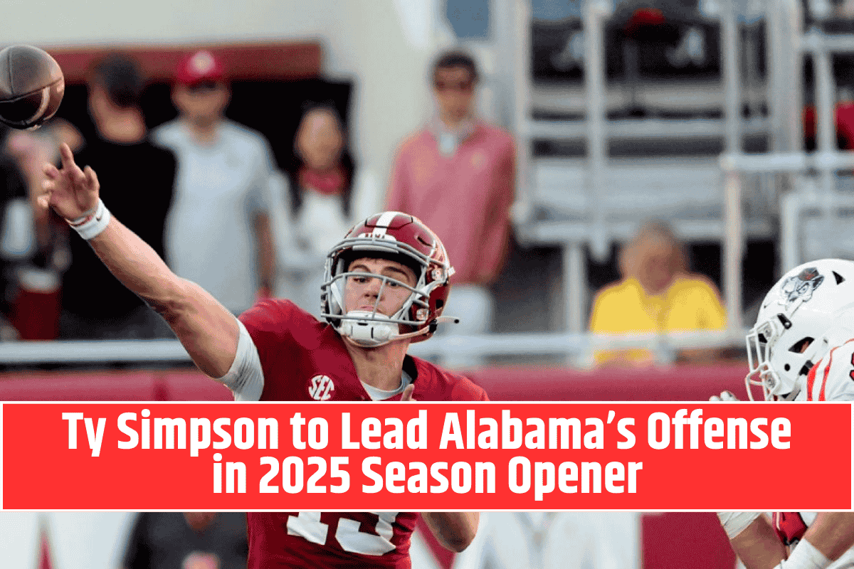 Ty Simpson to Lead Alabama’s Offense in 2025 Season Opener
