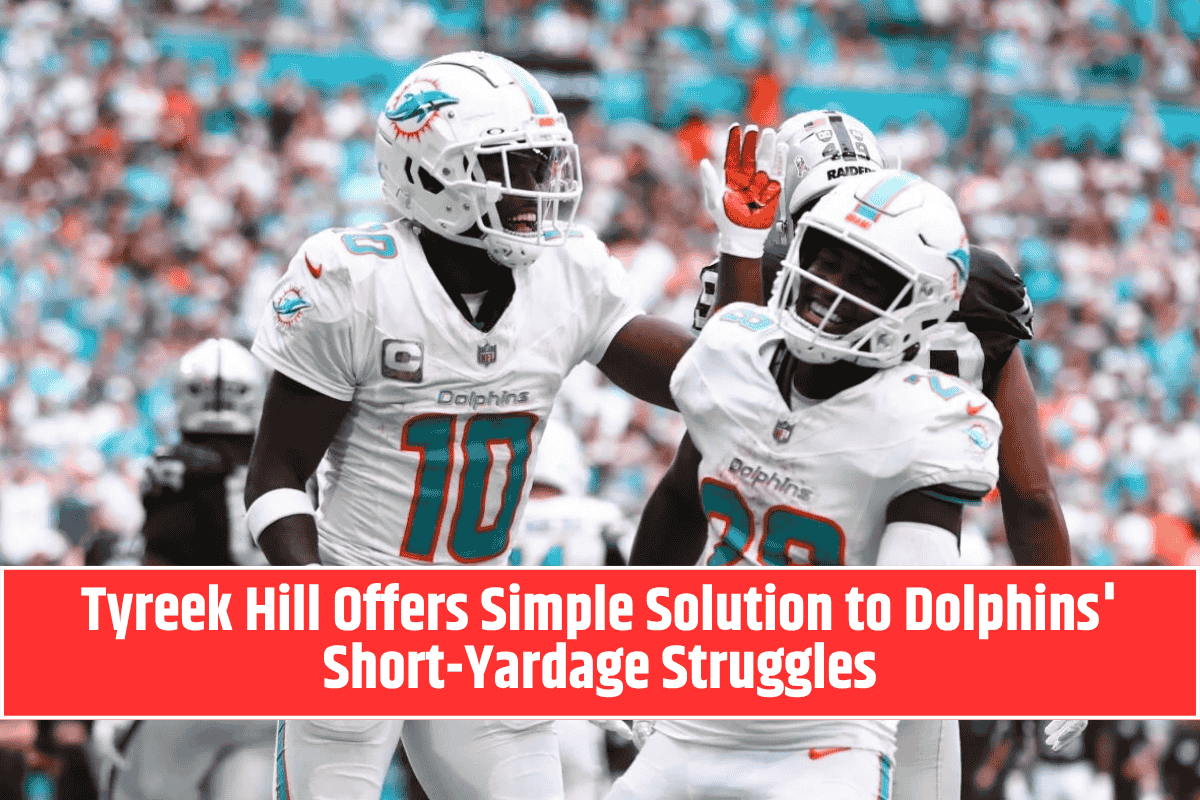 Tyreek Hill Offers Simple Solution to Dolphins' Short-Yardage Struggles