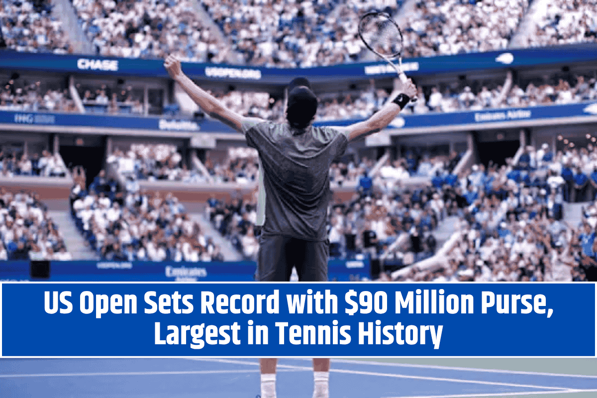 US Open Sets Record with $90 Million Purse, Largest in Tennis History