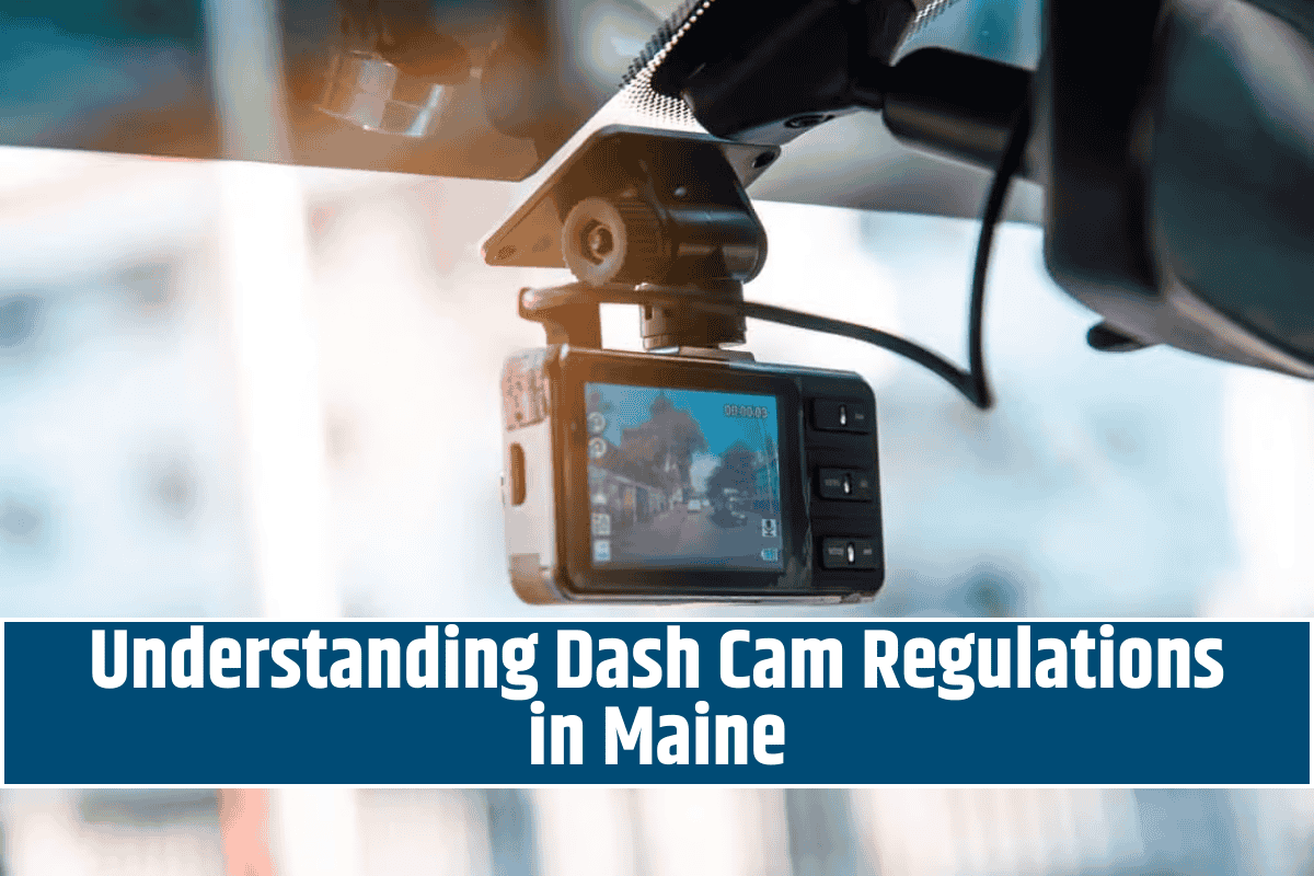 Understanding Dash Cam Regulations in Maine